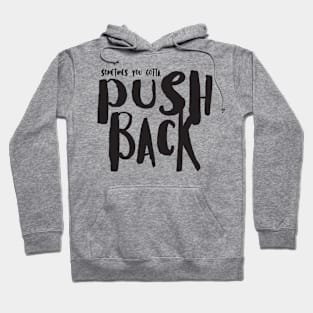 Sometimes You Gotta Push Back Hoodie